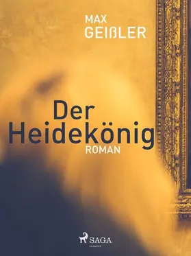 Geißler |  Der Heidekönig | eBook | Sack Fachmedien