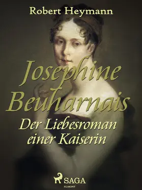 Heymann |  Josephine Beauharnais. Der Liebesroman einer Kaiserin | eBook | Sack Fachmedien