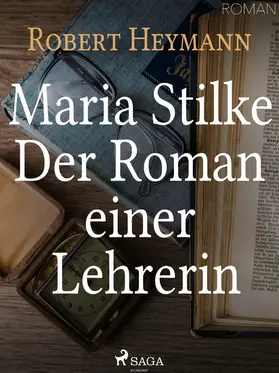 Heymann |  Maria Stilke. Der Roman einer Lehrerin | eBook | Sack Fachmedien