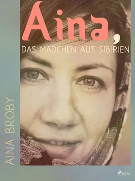Broby |  Aina, das Mädchen aus Sibirien | eBook | Sack Fachmedien