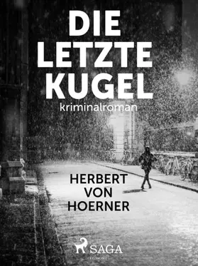 Hoerner |  Die letzte Kugel | eBook | Sack Fachmedien
