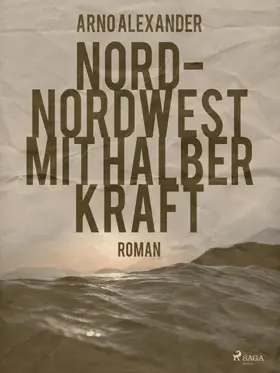 Alexander |  Nord-Nordwest mit halber Kraft | eBook | Sack Fachmedien