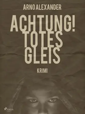 Alexander |  Achtung! Totes Gleis | eBook | Sack Fachmedien