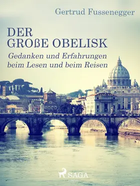 Fussenegger |  Der große Obelisk - Gedanken und Erfahrungen beim Lesen und beim Reisen | eBook | Sack Fachmedien