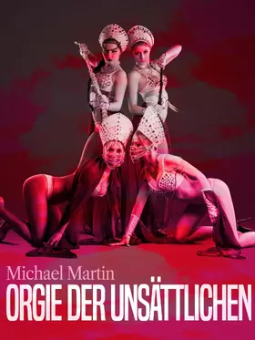 Martin |  Orgie der Unsättlichen | eBook | Sack Fachmedien