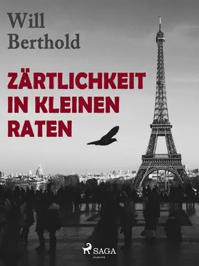 Berthold |  Zärtlichkeit in kleinen Raten | eBook | Sack Fachmedien