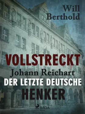 Berthold |  Vollstreckt -  Johann Reichart, der letzte deutsche Henker | eBook | Sack Fachmedien