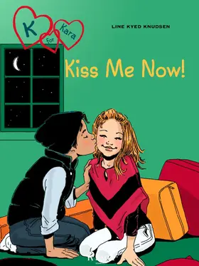 Knudsen |  K for Kara 3 - Kiss Me Now! | eBook | Sack Fachmedien