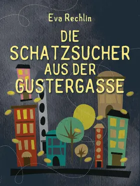 Rechlin |  Die Schatzsucher aus der Gustergasse | eBook | Sack Fachmedien