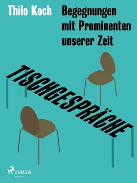 Koch |  Tischgespräche - Begegnungen mit Prominenten unserer Zeit | eBook | Sack Fachmedien