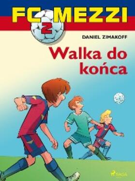Zimakoff |  FC Mezzi 2 - Walka do konca | eBook | Sack Fachmedien