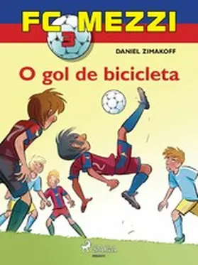 Zimakoff |  FC Mezzi 3: O gol de bicicleta | eBook | Sack Fachmedien