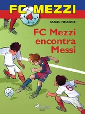 Zimakoff |  FC Mezzi 4: FC Mezzi encontra Messi | eBook | Sack Fachmedien