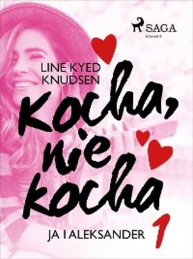 Knudsen |  Kocha, nie kocha 1 - Ja i Aleksander | eBook | Sack Fachmedien