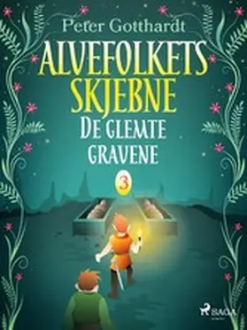 Gotthardt |  Alvefolkets skjebne 3 - De glemte gravene | eBook | Sack Fachmedien