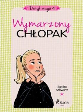 Schwartz |  Dotyk magii 4 - Wymarzony chlopak | eBook | Sack Fachmedien