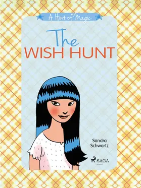 Schwartz |  The Wish Hunt: A heartwarming middle grade novel about the magic of friendship and believing in your | eBook | Sack Fachmedien