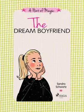 Schwartz |  The Dream Boyfriend: A fun story about friendship, crushes, and discovering the magic inside you | eBook | Sack Fachmedien