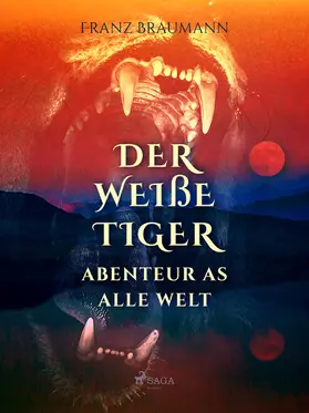 Braumann |  Der weiße Tiger - Abenteuer aus aller Welt | eBook | Sack Fachmedien
