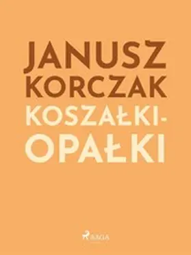 Korczak |  Kosza¿ki-opa¿ki | eBook | Sack Fachmedien