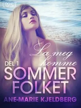 Kjeldberg |  Sommerfolket 1: La meg komme | eBook | Sack Fachmedien