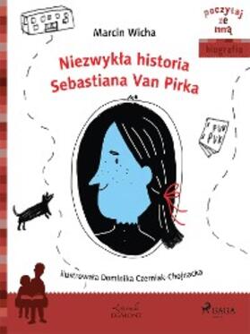 Wicha |  Niezwykla historia Sebastiana Van Pirka | eBook | Sack Fachmedien