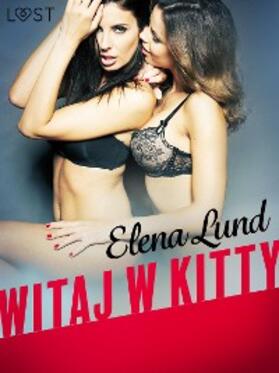 Lund |  Witaj w Kitty - opowiadanie erotyczne | eBook | Sack Fachmedien