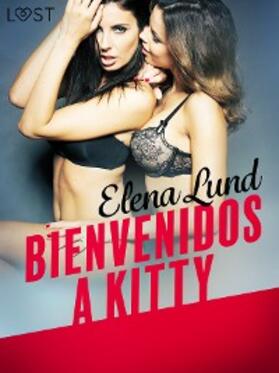 Lund |  Bienvenidos a Kitty - Relato erótico | eBook | Sack Fachmedien