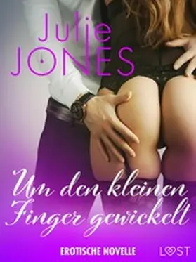 Jones |  Um den kleinen Finger gewickelt - Erotische Novelle | eBook | Sack Fachmedien