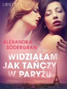 Södergran |  Widzia¿am jak ta¿czy w Pary¿u - opowiadanie erotyczne | eBook | Sack Fachmedien