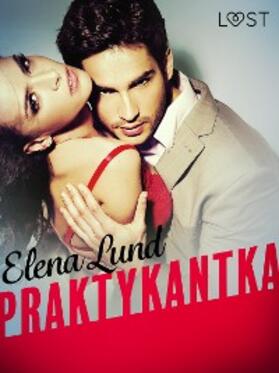Lund |  Praktykantka - opowiadanie erotyczne | eBook | Sack Fachmedien