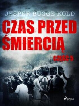 Kold |  Czas przed smiercia: czesc 5 | eBook | Sack Fachmedien