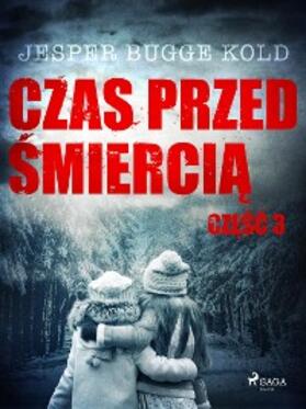 Kold |  Czas przed smiercia: czesc 3 | eBook | Sack Fachmedien