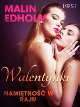 Edholm |  Walentynki: Nami¿tno¿¿ w raju - opowiadanie erotyczne | eBook | Sack Fachmedien
