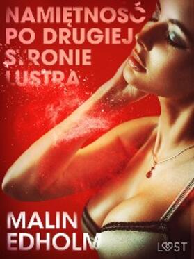 Edholm |  Nami¿tno¿¿ po drugiej stronie lustra - opowiadanie erotyczne | eBook | Sack Fachmedien