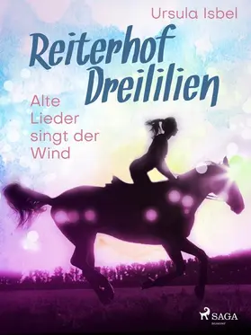 Isbel |  Reiterhof Dreililien 5 - Alte Lieder singt der Wind | eBook | Sack Fachmedien