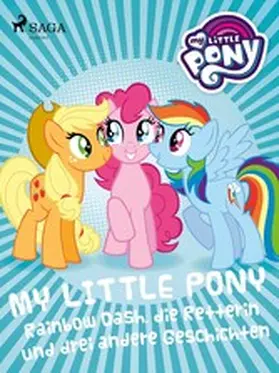 Pony |  My Little Pony - Rainbow Dash, die Retterin und drei andere Geschichten | eBook | Sack Fachmedien