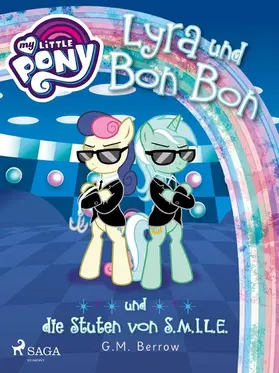 Berrow |  My Little Pony - Lyra und Bon Bon - und die Stuten von S.M.I.L.E. | eBook | Sack Fachmedien