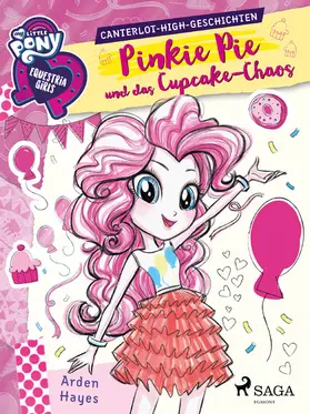 Hayes |  My Little Pony - Equestria Girls - Pinkie Pie und das Cupcake-Chaos | eBook | Sack Fachmedien