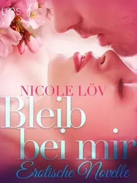 Löv |  Bleib bei mir: Erotische Novelle | eBook | Sack Fachmedien