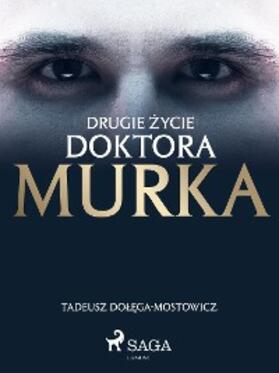 Dolega-Mostowicz | Drugie zycie doktora Murka | E-Book | www.sack.de