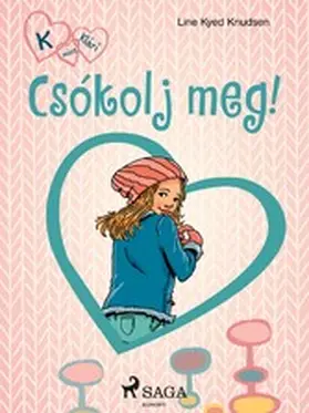 Knudsen |  K, mint Klári 3. - Csókolj meg! | eBook | Sack Fachmedien