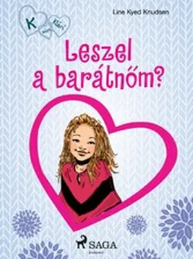 Knudsen |  K, mint Klári 2. - Leszel a barátnom? | eBook | Sack Fachmedien