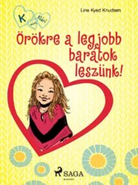 Knudsen |  K, mint Klári 1. - Örökre a legjobb barátok leszünk! | eBook | Sack Fachmedien