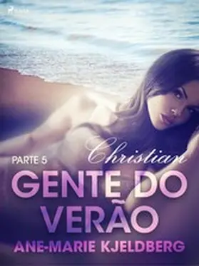 Kjeldberg |  Gente do verão Parte 5: Christian - Conto Erótico | eBook | Sack Fachmedien