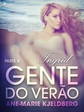 Kjeldberg |  Gente do verão Parte 4: Ingrid - Conto Erótico | eBook | Sack Fachmedien
