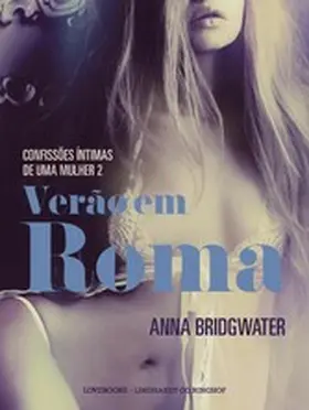 Bridgwater |  Verão em Roma - Confissões Íntimas de uma Mulher 2 | eBook | Sack Fachmedien