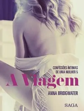 Bridgwater |  A Viagem - Confissões Íntimas de uma Mulher 5 | eBook | Sack Fachmedien