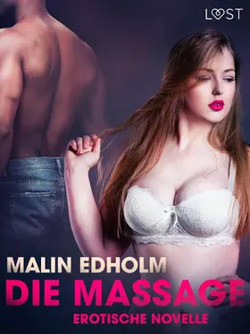 Edholm |  Die Massage: Erotische Novelle | eBook | Sack Fachmedien