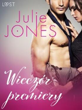 Jones |  Wieczór premiery - opowiadanie erotyczne | eBook | Sack Fachmedien